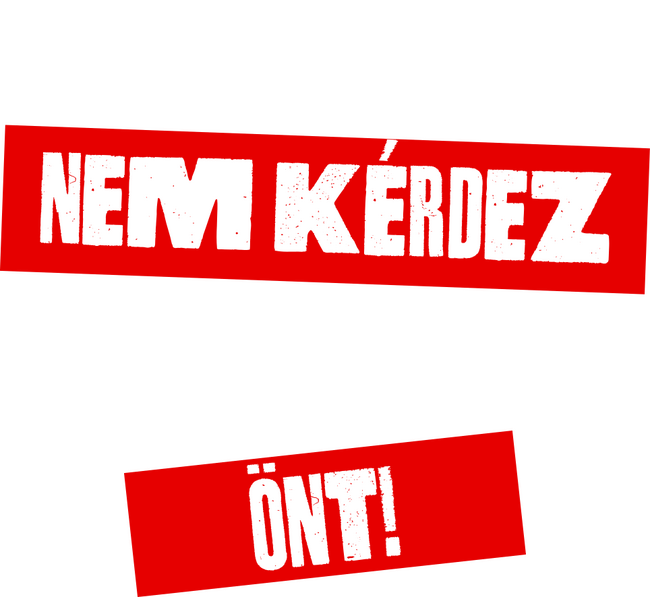 Nem kérdez, önt sógor