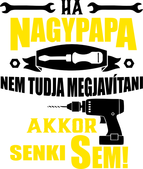 Ha nagypapa, senki...