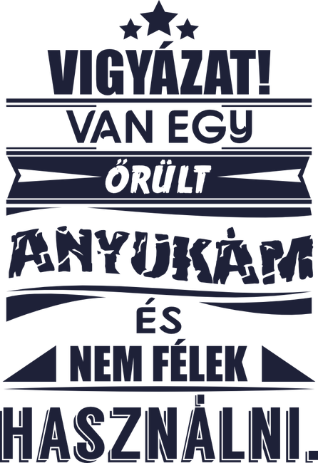 Van egy őrült anyukám