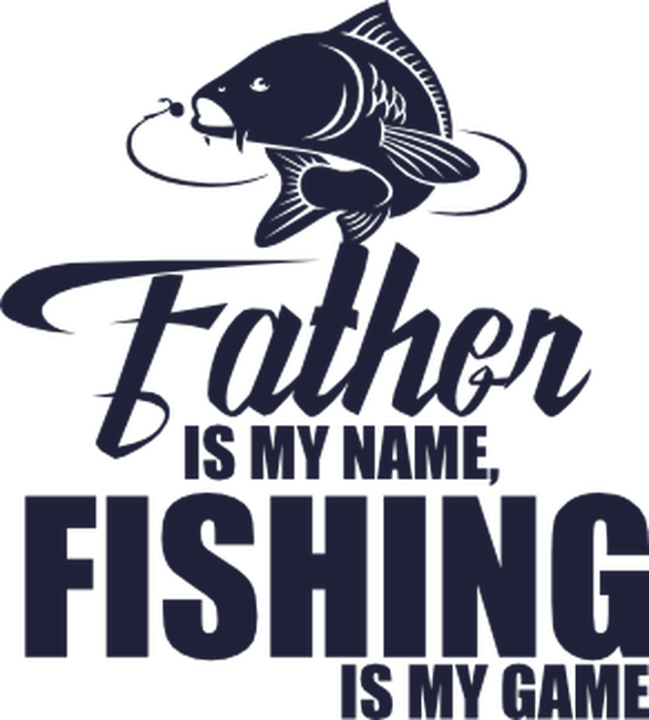 Father is my name, fishing is my game