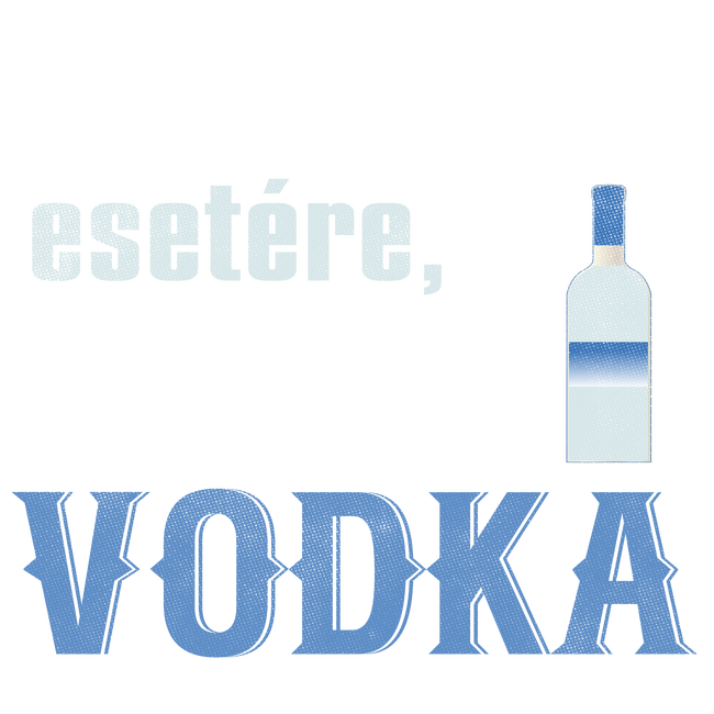 Vészhelyzet esetére a vércsoportom vodka