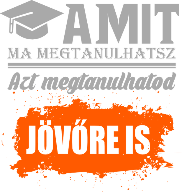 Amit ma megtanulhatsz...