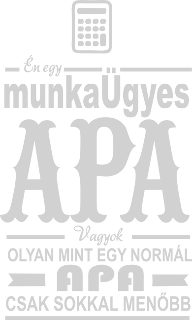 Én egy munkaügyes apa vagyok