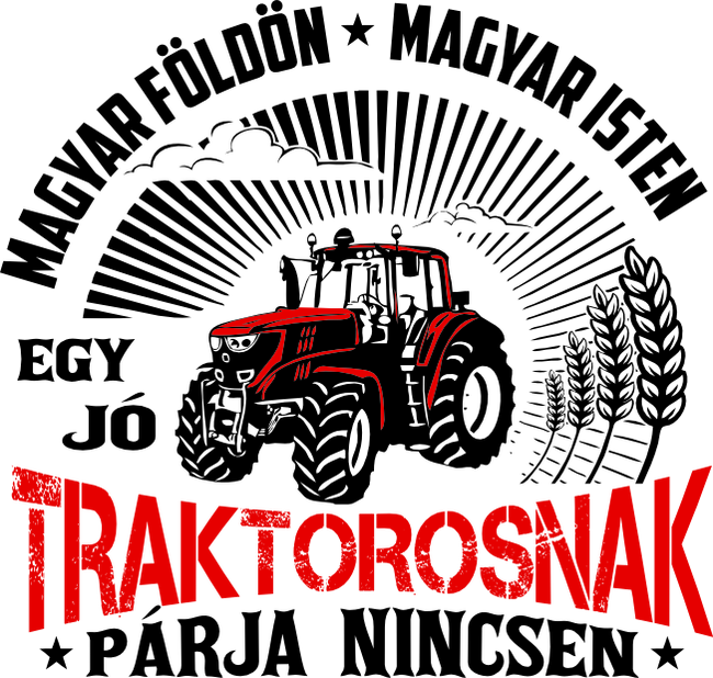 Magyar földön magyar isten egy jó TRAKTOROSNAK párja nincsen