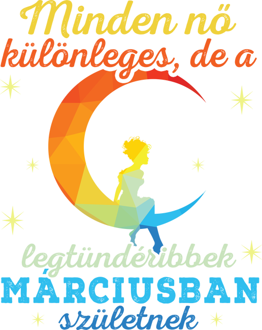 minden nő különleges, de a legtündéribbek márciusban születtek