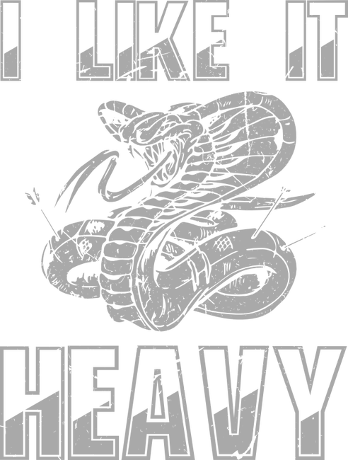  I like it heavy