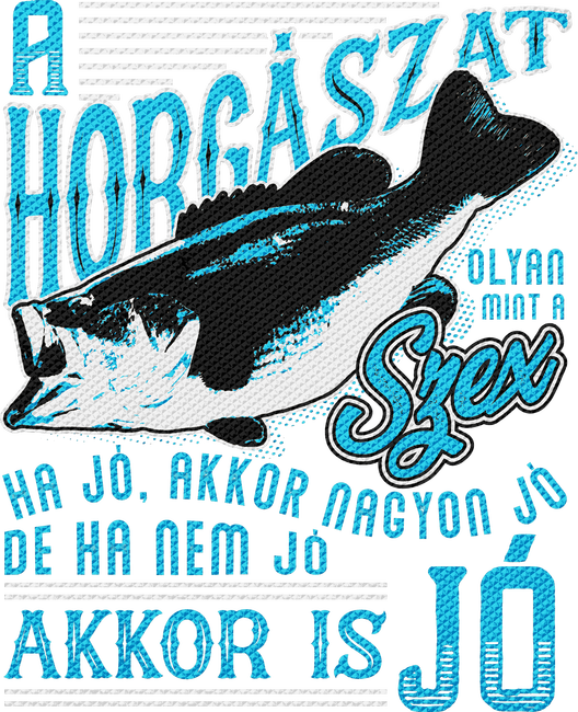 A horgászat olyan mint a szex