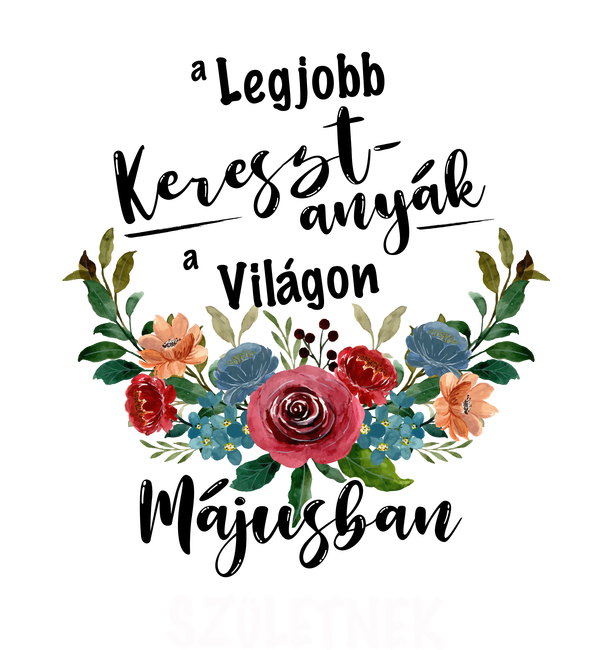 A legjobb KERESZTANYÁK a világon MÁJUSban születnek