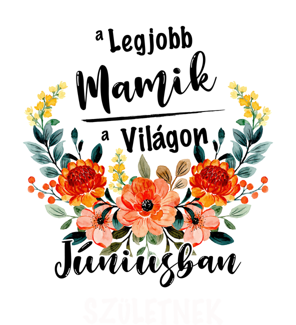 A legjobb MAMIK a világon JÚNIUSban születnek