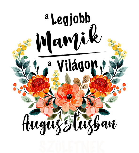 A legjobb MAMIK a világon AUGUSZTUSban születnek