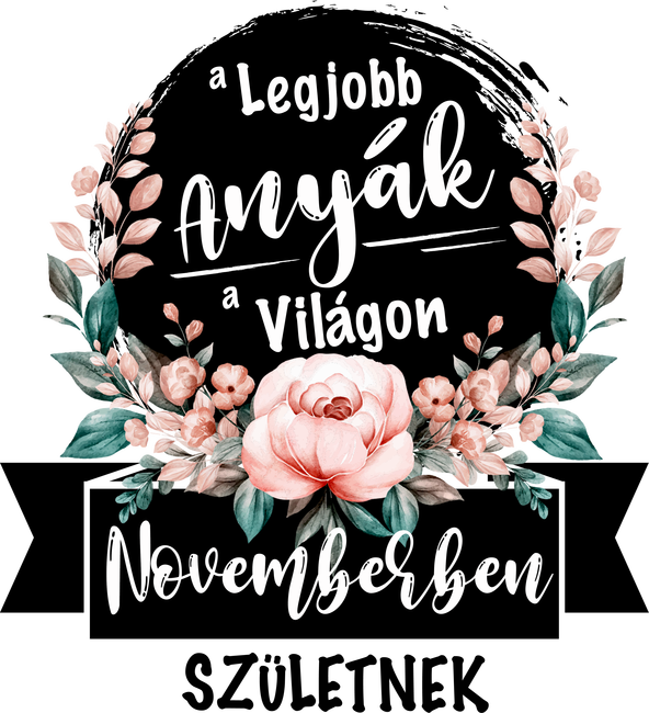 A legjobb Anyák a világon Novemberben születnek