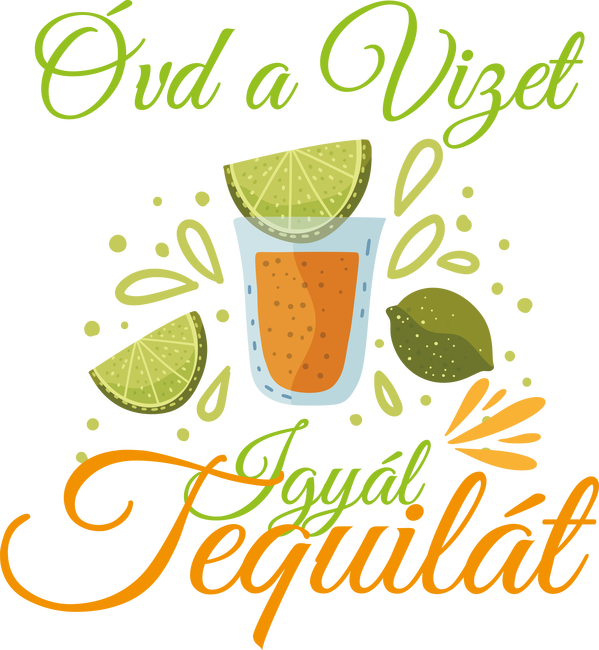 Igyál tequilát óvd a vizet