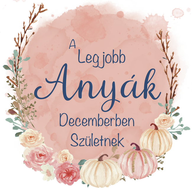 A legjobb anyák decemberben születnek