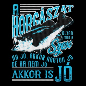 A horgászat olyan mint a szex