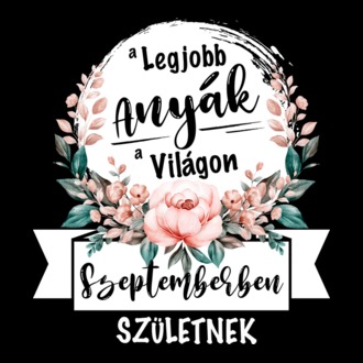 A legjobb ANYÁK a világon SZEPTEMBERben születnek