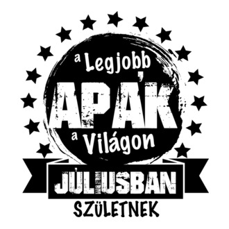A legjobb APÁK a világon Júliusban születnek