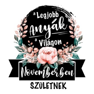A legjobb Anyák a világon Novemberben születnek