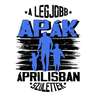 A legjobb Apák Áprilisban születtek