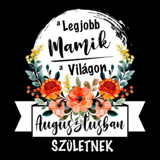 A legjobb MAMIK a világon AUGUSZTUSban születnek