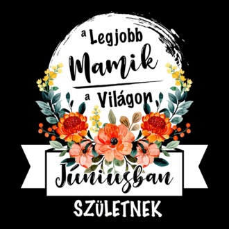 A legjobb MAMIK a világon JÚNIUSban születnek