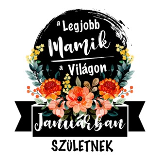 A legjobb Mamik a világon Januárban születnek