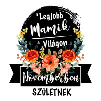 A legjobb Mamik a világon Novemberben születnek