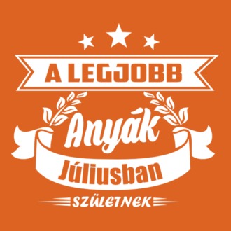 A legjobb anyák - Július