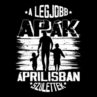 A legjobb apák áprilisban születtek