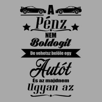 A pénz nem boldogít, de vehetsz belőle egy autót