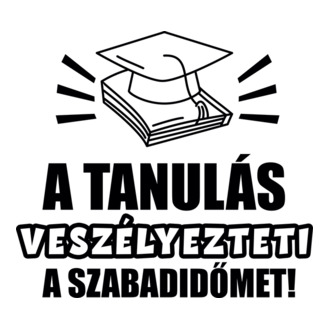 A tanulás veszélyezteti a szabadidőmet!