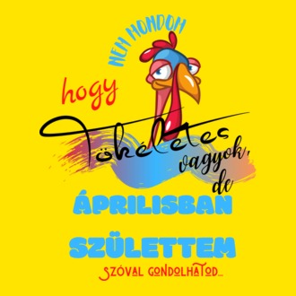 ÁPRILISBAN SZÜLETTEM