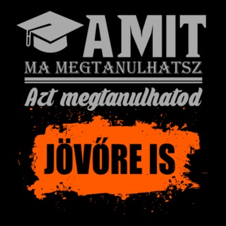 Amit ma megtanulhatsz...