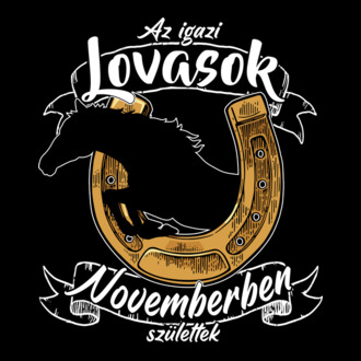 Az igazi lovasok novemberben születtek - fehér szöveg