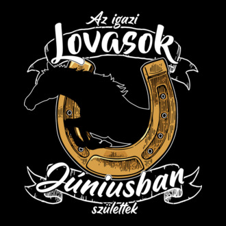 Az igazi lovasok júniusban születtek - fehér szöveg