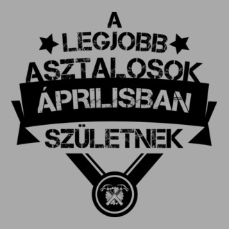 Csillagos legjobb szülinapos asztalos-április