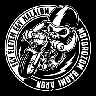 Egy életem, egy halálom, motorozom minden áron