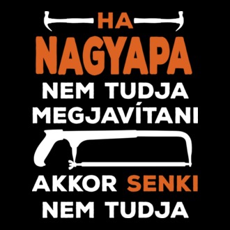 Ha nagyapa nem tudja megjavitani akkor senki sem