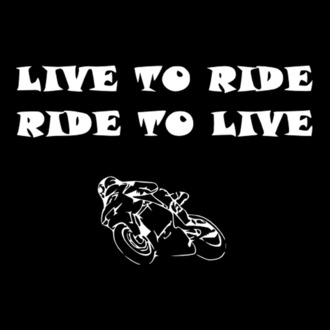 Live to ride - ride to live 