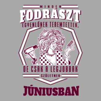 Minden FODRÁSZT egyenlőnek teremtettek szülinap JÚNIUS