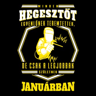 Minden hegesztőt egyenlőnek teremtettek..január