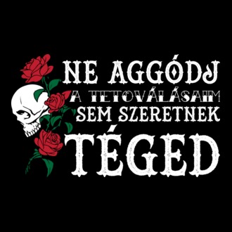 Ne aggódj a tetoválásaim sem szeretnek téged (világos)