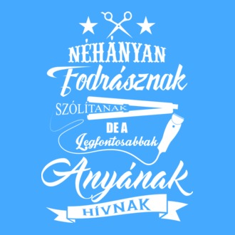 Néhányan fodrásznak hívnak