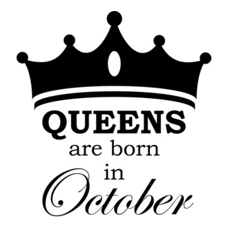 Queens are born in October