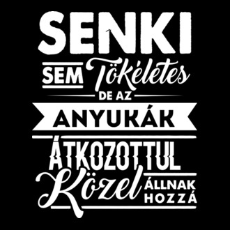 Senki sem tökéletes...anyukák
