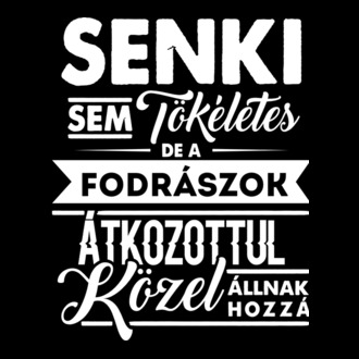 Senki sem tökéletes...fodrászok