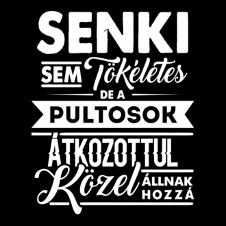 Senki sem tökéletes...pultosok