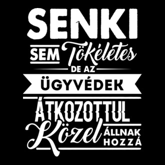 Senki sem tökéletes...ügyvédek