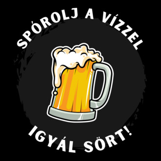Spórolj a vízzel, igyál sört!