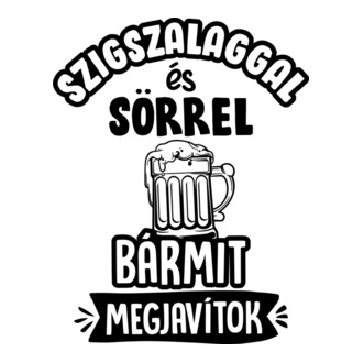 Szigszalaggal és sörrel bármit megjavítok