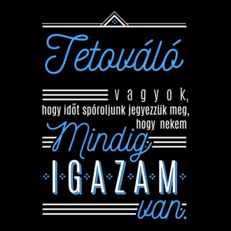 Tetováló vagyok mindig igazam van